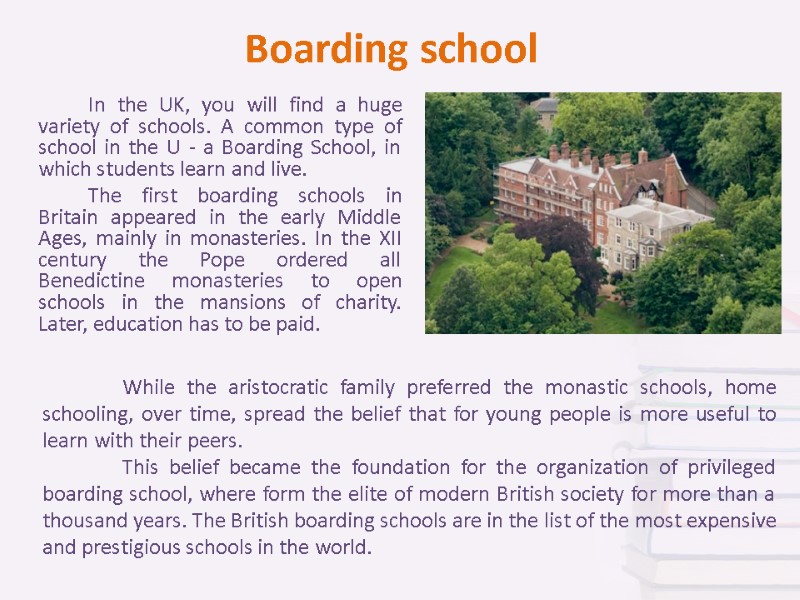 Boarding school   In the UK, you will find a huge variety of